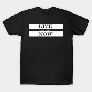 live in the now T-Shirt